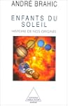 ENFANTS DU SOLEIL : HISTOIRE DE NOS O...