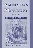 American Mobbing, 1828-1861: Toward Civil War