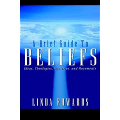 A Brief Guide to Beliefs: Ideas, Theologies, Mysteries and Movements