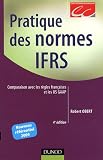 Pratique des normes IFRS : Comparaison avec les règles françaises et les US GAAP