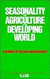Seasonality and Agriculture in the Developing World: A Problem of the Poor and Powerless: A Problem of the Poor and the Powerless