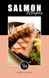 Salmon Recipes (Ann Sullivan Recipes)