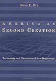 America as Second Creation: Technology and Narratives of New Beginnings