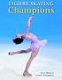 Figure Skating Champions: Includes the 2002 Winter Olympics