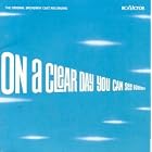 On A Clear Day You Can See Forever: The Original Broadway Cast Recording by  Burton Lane, On A Clear Day You Can See Forever Pit Orchestra, Art Matthews, Bennett Hill, and Caroline Parks 