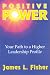 Positive Power: Your Path to a Higher Leadership Profile