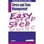 Easy Step by Step Guide to Stress and Time Management: How to Reclaim Control of Your Life and Redress the Balance Between Work and Private Life (Easy Step by Step Guides)