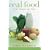 Real Food: What to Eat and Why