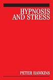 Hypnosis and Stress: A Guide for Clinicians