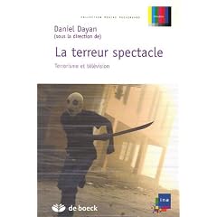 La terreur spectacle : Terrorisme et t�l�vision