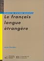 Le français langue étrangère: Emergence et enseignement d'une discipline