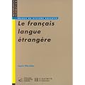 Le fran�ais langue �trang�re: Emergence et enseignement d'une discipline