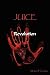 JUICE: Revolution (Paperback) by Michael P. Clutton JUICE: Revolution (Paperback) by Michael P. Clutton