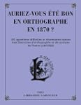 Auriez-vous �t� bon en orthographe en...
