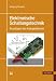 Elektronische Schaltungstechnik: Grundlagen der Analogelektronik