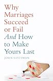 Why marriages succeed or fail : and how you can make yours last
