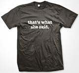 Thats What She Said T-shirt, Men's Funny Office Shirts (Many Colors Available)