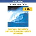 Einfach zuh�ren und selbstbewu�ter werden. 2 CDs