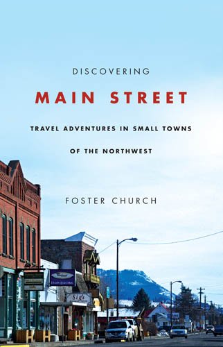 discovering main street travel adventures in small towns of the northwest