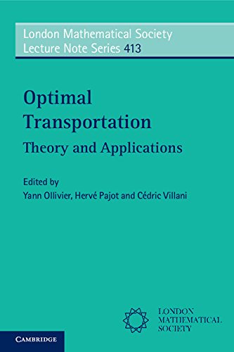Optimal Transportation: Theory and Applications (London Mathematical Society Lecture Note Series)