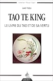 Tao Te King : Le Livre du Tao et de sa vertu