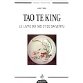 Tao Te King : Le Livre du Tao et de sa vertu