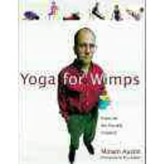 Yoga for Wimps: Poses for the Flexibly Challenged