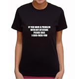 If You Have a Problem With My Attitude, Please Call 1-800-FUCK-YOU Girls T-shirt, Small, Black