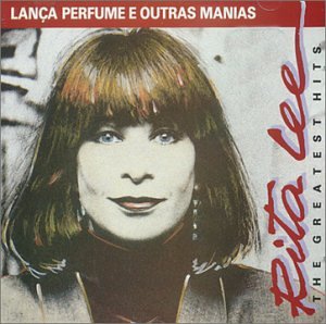 Rita Lee - Lanca Perfume E Outras Manias: The Greatest Hits - Zortam Music