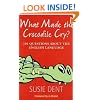 What Made The Crocodile Cry?: 101 questions about the English language