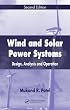Wind and Solar Power Systems: Design, Analysis, and Operation, Second Edition