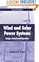 Wind and Solar Power Systems: Design, Analysis, and Operation, Second Edition