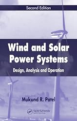 Wind and Solar Power Systems: Design, Analysis, and Operation, Second Edition