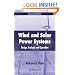 Wind and Solar Power Systems: Design, Analysis, and Operation, Second Edition