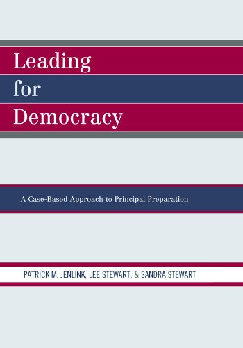 Leading For Democracy: A Case-Based Approach to Principal Preparation