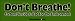 Don't Breathe Carbon Dioxide Is Bad For The Environment - Funny Bumper Stickers (Medi...