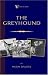 Book The Greyhound; Its History, Points, Breeding, Rearing, Training and Running (A Vintage Dog Books Breed Classic)