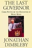 The Last Governor: Chris Patten & The Handover Of Hong Kong