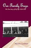 Our Family Saga: The True Story of My Life 1930-1965