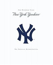 New York Yankees: New York Yankees - 100 Years - The Official Retrospective