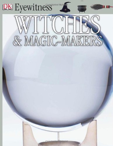 Eyewitness: Witches & Magic Makers