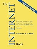 Internet Book
 The
Everything You Need to Know About Computer Networking and How the Internet Works
 Everything You Need to Know About Computer Networking and How the Internet Works,
Douglas E. Comer