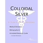 Click here to buy Colloidal Silver - A Medical Dictionary, Bibliography, and Annotated Research... by Health Publica Icon Health Publications.