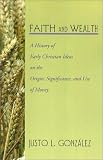 Faith and Wealth: A History of Early Christian Ideas on the Origin, Significance, and Use of Money