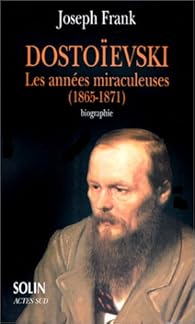 Dostoievski Les Annees Miraculeuses 1865 1871 Babelio