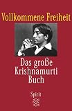 Vollkommene Freiheit: Das große Krishnamurti-Buch