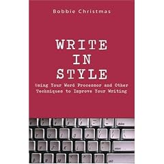 Write in Style: Using Your Word Processor and Other Techniques to Improve Your Writing