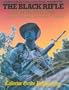 The Black Rifle: M16 Retrospective (Modern US Military Small Arms Series- Volume Three)