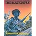 The Black Rifle: M16 Retrospective (Modern US Military Small Arms Series- Volume Three)