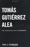Tomas Gutierrez Alea: The Dialectics of a Filmmaker (New World in the Atlantic World)